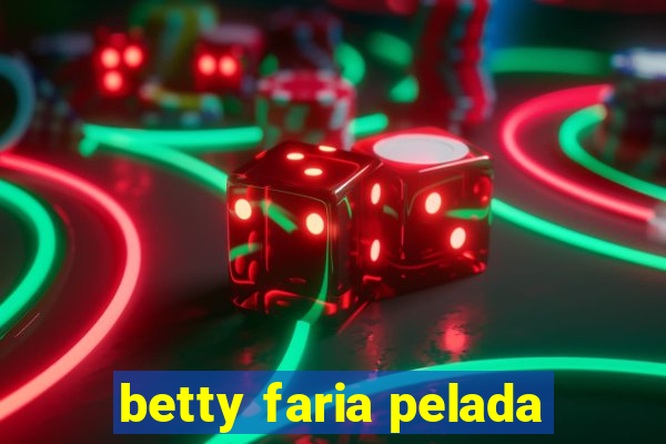 betty faria pelada